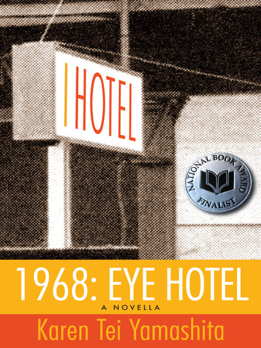 Title details for 1968: Eye Hotel: a Novella by Karen Tei Yamashita - Wait list